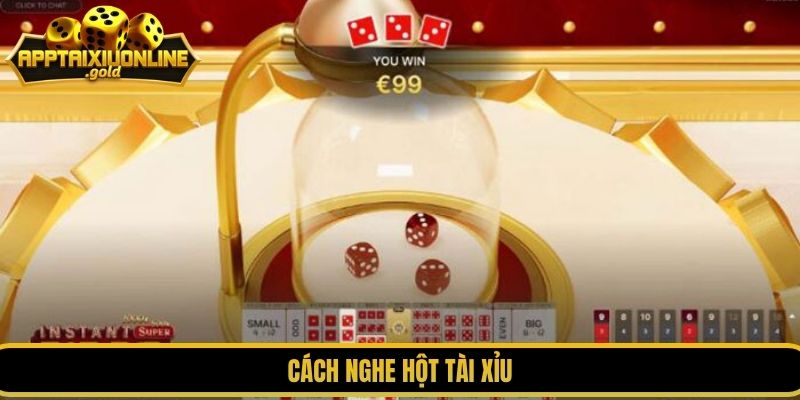 cách nghe hột tài xỉu