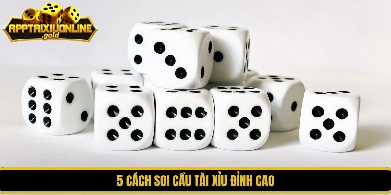 5 cách soi cầu tài xỉu đỉnh cao