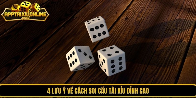 4 lưu ý về cách soi cầu tài xỉu đỉnh cao