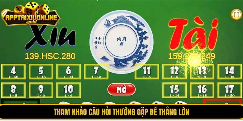Tham khảo Câu hỏi thường gặp để thắng lớn